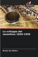 Lo sviluppo del sassofono 1850-1950 (Italian Edition) 6202472383 Book Cover