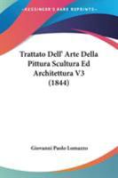 Trattato Dell' Arte Della Pittura Scultura Ed Architettura V3 1437355846 Book Cover