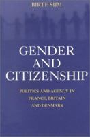 Gender and Citizenship: Politics and Agency in France, Britain and Denmark 0521598435 Book Cover