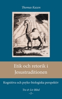 Etik och retorik i Jesustraditionen: Kognitiva och psyko-biologiska perspektiv 9198283081 Book Cover