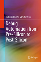 Debug Automation from Pre-Silicon to Post-Silicon 3319093088 Book Cover