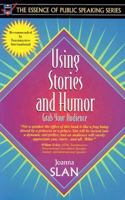 Using Stories and Humor: Grab Your Audience (Part of the Essence of Public Speaking Series) 0205268935 Book Cover