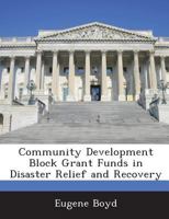 Community Development Block Grant Funds in Disaster Relief and Recovery 1288672934 Book Cover