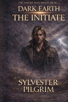 The Initiate: Book one of Dark Earth B08PMJ4P26 Book Cover