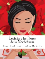 Lucinda Y Las Flores de la Nochebuena: A Children's Opera in One Act 1532843062 Book Cover