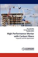 High Performance Mortar with Carbon Fibers: Properties and Mix Optimization 3838306236 Book Cover