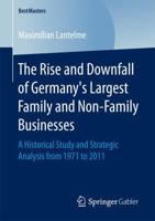 The Rise and Downfall of Germany S Largest Family and Non-Family Businesses: A Historical Study and Strategic Analysis from 1971 to 2011 365816168X Book Cover