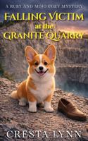 Falling VIctim at the Granite Quarry: A Ruby and Mojo Cozy Mystery 1966543190 Book Cover