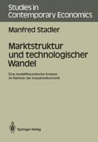Marktstruktur Und Technologischer Wandel: Eine Modelltheoretische Analyse Im Rahmen Der Industrieokonomik 3540506616 Book Cover