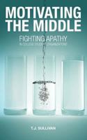 Motivating the Middle: Fighting Apathy in College Student Organizations 1604946903 Book Cover