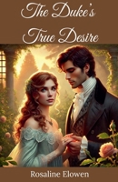 The Duke's True Desire B0F266T5H3 Book Cover
