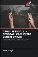 ABUSI SESSUALI IN SENEGAL: CASI IN TRE CENTRI DAKAR: Profilo epidemiologico dell'abuso sessuale 6206094685 Book Cover