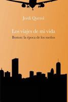Los viajes de mi vida: Boston: la época de los sueños 849469247X Book Cover