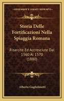 Storia Delle Fortificazioni Nella Spiaggia Romana: Risarcite Ed Accresciute Dal 1560 Al 1570... 1278126635 Book Cover