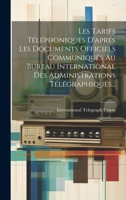Les Tarifs Téléphoniques D'aprés Les Documents Officiels Communiqués Au Bureau International Des Administrations Télégraphiques... (French Edition) B0CMDK9Z5D Book Cover