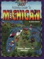 Curious Kids' Activity Guide to Michigan (Curious Kids Guides) 1928623530 Book Cover