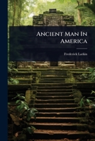 Ancient Man In America 1024513939 Book Cover