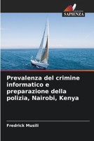 Prevalenza del crimine informatico e preparazione della polizia, Nairobi, Kenya 6207253736 Book Cover