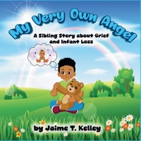 My Very Own Angel: A Sibling Story about Grief and Infant Loss B0FCYNRYJ4 Book Cover