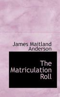 The Matriculation Roll of the University of St. Andrews, 1747-1897 0530567210 Book Cover