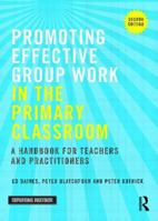 Promoting Effective Group Work in the Primary Classroom: A Handbook for Teachers and Practitioners 1138844438 Book Cover