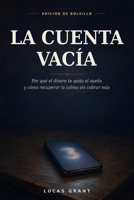 La Cuenta Vacía: Por qué el Dinero te Quita el Sueño y Cómo Recuperar la Calma sin Cobrar Más (Edición de bolsillo) (Spanish Edition) B0H2XG37Q9 Book Cover