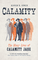 Calamity: The Many Lives of Calamity Jane 0300212801 Book Cover