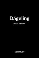 Dägeling: Notizbuch, Notizblook, Notizheft, Notizen, Block, Planer | DIN A5, 120 Seiten | Liniert, Linien, Lined | Deine Stadt, Dorf, Region und Heimat (German Edition) 1696517990 Book Cover