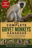 THE COMPLETE GRIVET MONKEYS HANDBOOK: The Ultimate Guide to Grivet Monkey Behavior, Social Intelligence, Habitat, Diet, Reproduction, Conservation, and Understanding Their Role in Africa's Ecosystems B0H6MQ3W1N Book Cover