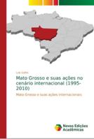 Mato Grosso e suas ações no cenário internacional (1995-2010) 3639617649 Book Cover