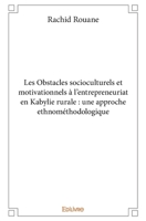 Les Obstacles socioculturels et motivationnels à l'entrepreneuriat en Kabylie rurale: Une approche ethnométhodologique 2414285478 Book Cover