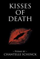 Kisses of Death: Poems by Chantelle Schenck 1532076843 Book Cover