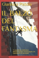IL BALZO DEL FANTASMA: "Il manifesto definitivo dell'ecologismo disincantato. Un capolavoro di tensione." (Le indagini di Stefano Larice.) (Italian Edition) B0GKDQBMPB Book Cover