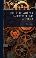 Die Lehre von der Elasticitaet und Festigkeit (German Edition) 1023707780 Book Cover