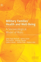 Military Families' Health and Well-Being: A Socioecological Model of Risks 303123359X Book Cover