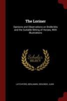 The Loriner: Opinions and Observations on Bridle-Bits and the Suitable Bitting of Horses, with Illustrations 0353271349 Book Cover
