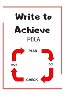 Write to Achieve PDCA : The Easy Professional Way to Organize Ideas 1651141614 Book Cover