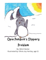 Opie Penguin's Slippery Problem: An adorable penguin's slippery feet are a problem (Opie Penguin's Adventures) B0DS91GBPM Book Cover
