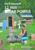 Do It Yourself 12 Volt Solar Power 1856230724 Book Cover