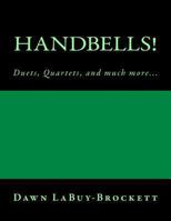 Handbells!: Duets, Quartets, and Much More... 1494773783 Book Cover