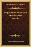 Biographia de Gervasio Pires Ferreira (1895) 1146315910 Book Cover
