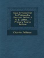 Essai Critique Sur La Philosophie Positive: Lettre À M. E. Littré... 1165431777 Book Cover