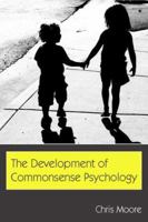 The Development of Commonsense Psychology (Developing Mind Series) (Developing Mind Series) 0805858105 Book Cover