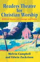 Readers Theatre for Christian Worship: Biblical Stories of Courage and Faith 0595305571 Book Cover