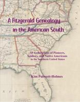 A Fitzgerald Genealogy in the American South: 15 Generations of Pioneers, Soldiers, and Native Americans in the Southern United States B0FJ47L6KQ Book Cover
