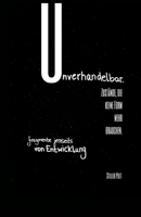 Unverhandelbar: Zustände die keine Form mehr brauchen - Fragmente jenseits von Entwicklung B0FWBD49SF Book Cover