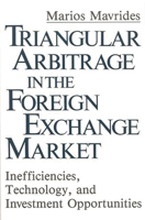 Triangular Arbitrage in the Foreign Exchange Market: Inefficiencies, Technology, and Investment Opportunities 0899307183 Book Cover