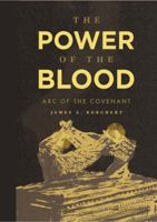 The Power of the Blood: Arc of the Covenant B0FJGCCVCM Book Cover