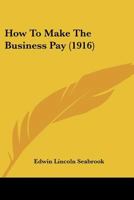 How To Make The Business Pay 1104768615 Book Cover