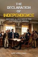 The Declaration of Independence: Historical Figures In the Founding of Liberia B0GZJ8NZ7K Book Cover